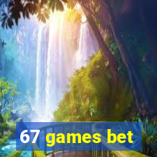 67 games bet